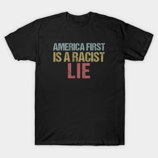 America First is a Racist Lie Impeach Trump Protest T-Shirt